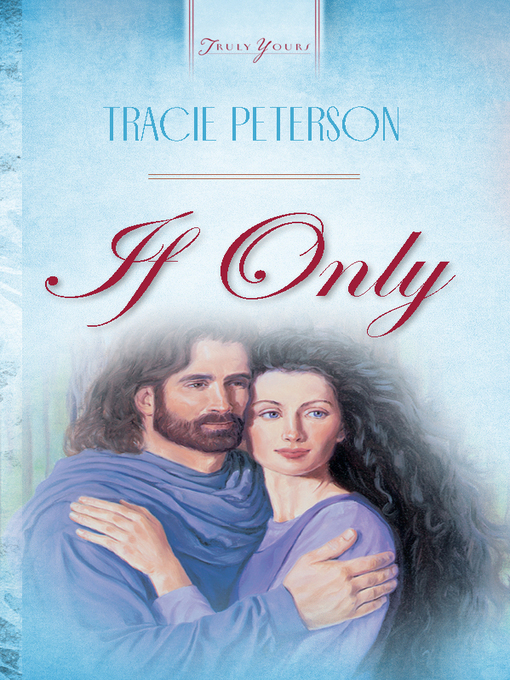 Title details for If Only by Tracie Peterson - Available